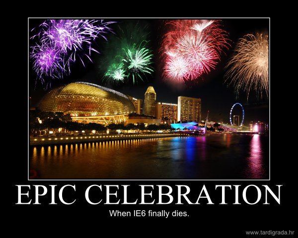 Motivational poster - Epic celebration: When IE6 finally dies.